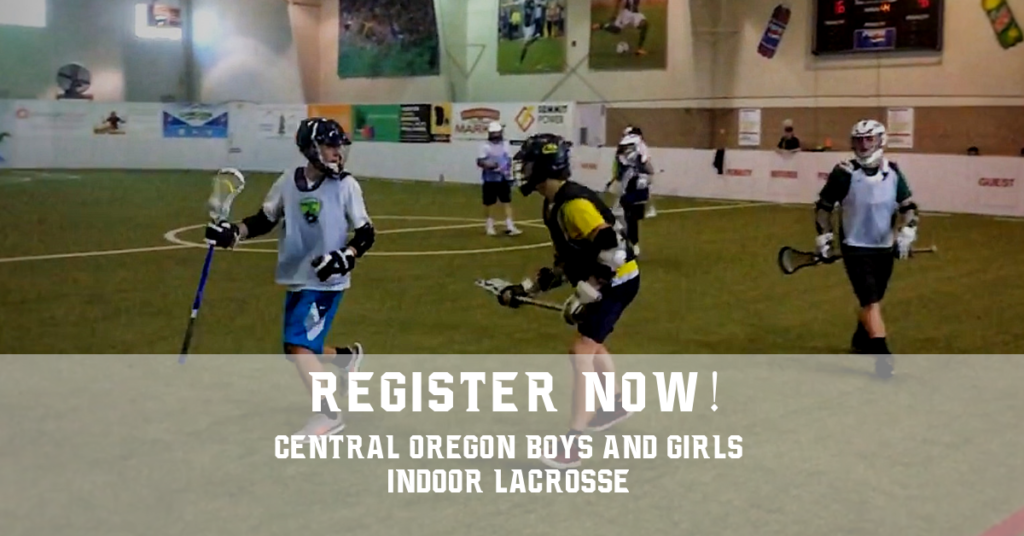 Register for the Central Oregon Indoor Lacrosse Season Bend Lacrosse